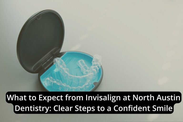 A clear Invisalign aligner in a blue and black case rests on a beige surface. Text overlay reads: "What to Expect from Invisalign at North Austin Dentistry: Clear Steps to a Confident Smile.