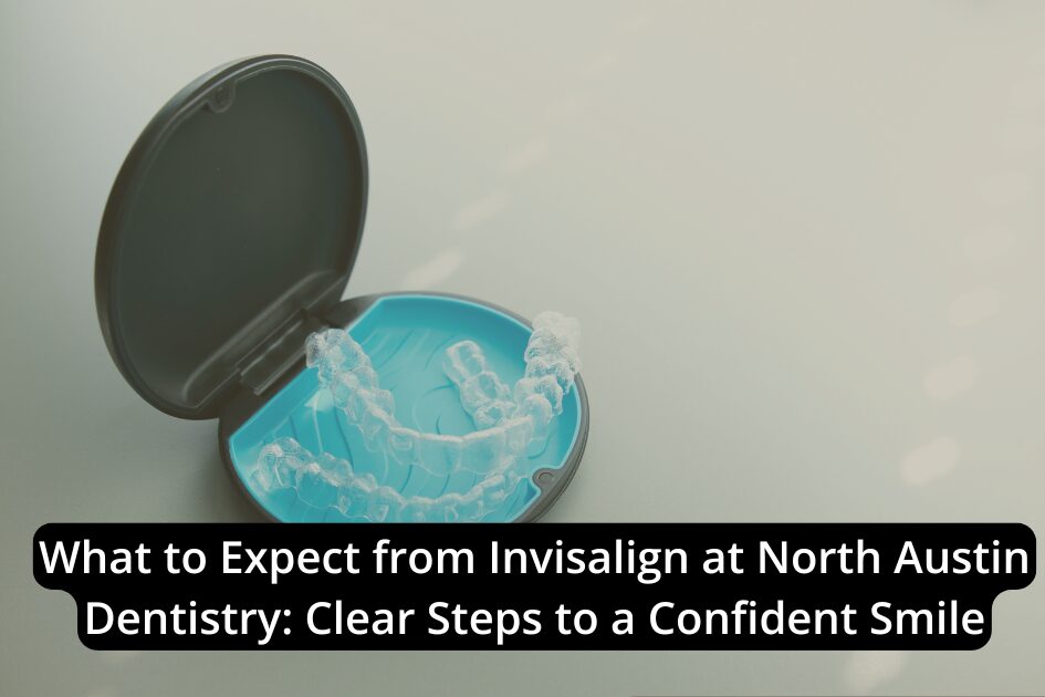 A clear Invisalign aligner in a blue and black case rests on a beige surface. Text overlay reads: "What to Expect from Invisalign at North Austin Dentistry: Clear Steps to a Confident Smile.
