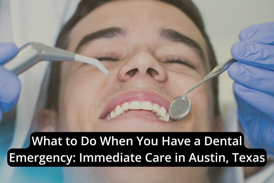 A dentist examines a smiling patient’s teeth with dental tools; text overlay highlights immediate care for dental emergency situations in Austin, Texas.